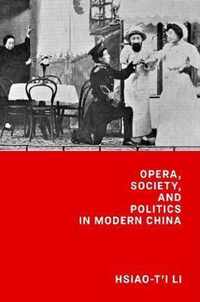 Opera, Society, and Politics in Modern China