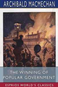 The Winning of Popular Government (Esprios Classics)