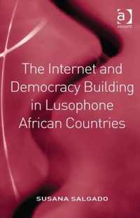 The Internet and Democracy Building in Lusophone African Countries