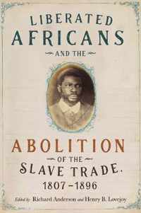 Liberated Africans and the Abolition of the Slave Trade, 1807-1896