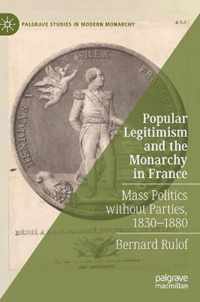 Popular Legitimism and the Monarchy in France