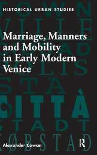 Marriage, Manners and Mobility in Early Modern Venice