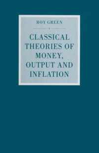Classical Theories of Money, Output and Inflation