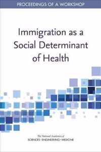Immigration as a Social Determinant of Health