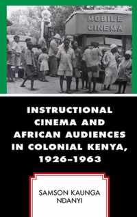 Instructional Cinema and African Audiences in Colonial Kenya, 1926-1963