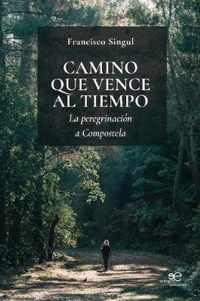 Camino que vence al tiempo: La peregrinacion a Compostela