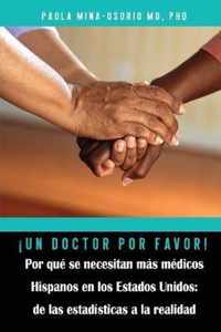 !Un doctor por favor! Por que se necesitan mas medicos Hispanos en los Estados Unidos