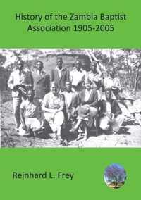 History of the Zambia Baptist Association 1905-2005