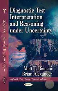 Diagnostic Test Interpretation & Reasoning Under Uncertainty