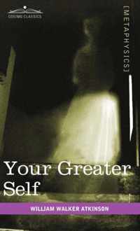 Your Greater Self: The Inner Consciousness