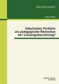 Schulisches Portfolio als padagogische Revolution der Leistungsbeurteilung?