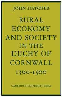 Rural Economy and Society in the Duchy of Cornwall 1300-1500