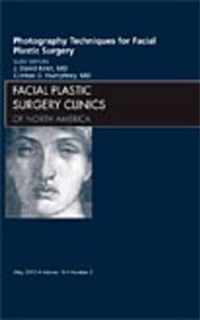 Photography Techniques for Facial Plastic Surgery, An Issue of Facial Plastic Surgery Clinics