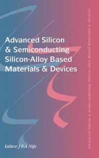 Advanced Silicon & Semiconducting Silicon-Alloy Based Materials & Devices