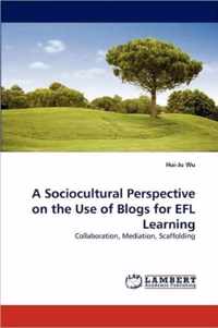 A Sociocultural Perspective on the Use of Blogs for Efl Learning