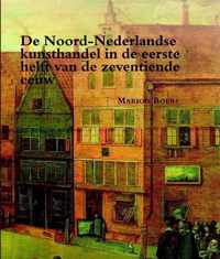 Zeven Provincien reeks 31 -   De Noord-Nederlandse kunsthandel in de eerste helft van de zeventiende eeuw