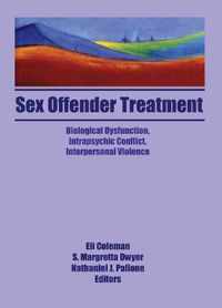 Sex Offender Treatment: Biological Dysfunction, Intrapsychic Conflict, Interpersonal Violence