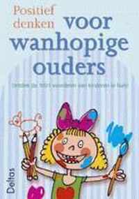 Positief denken voor wanhopige ouders