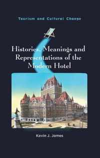 Histories, Meanings and Representations of the Modern Hotel