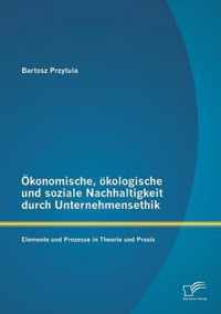 OEkonomische, oekologische und soziale Nachhaltigkeit durch Unternehmensethik