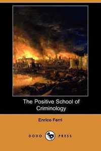 The Positive School of Criminology (Dodo Press)