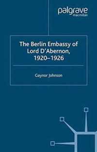 The Berlin Embassy of Lord D Abernon 1920 1926