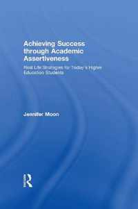 Achieving Success Through Academic Assertiveness: Real Life Strategies for Today's Higher Education Students