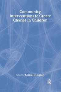 Community Interventions to Create Change in Children