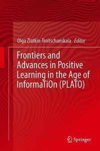 Frontiers and Advances in Positive Learning in the Age of InformaTiOn (PLATO)