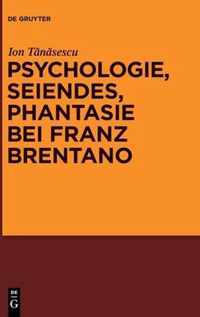 Psychologie, Seiendes, Phantasie bei Franz Brentano