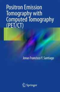 Positron Emission Tomography with Computed Tomography PET CT