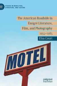The American Roadside in Émigré Literature, Film, and Photography: 1955-1985