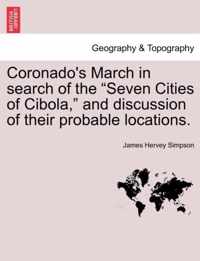 Coronado's March in Search of the Seven Cities of Cibola, and Discussion of Their Probable Locations.