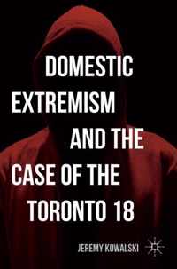 Domestic Extremism and the Case of the Toronto 18