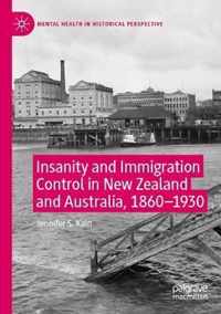 Insanity and Immigration Control in New Zealand and Australia 1860 1930