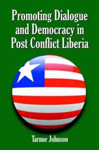 Promoting Dialogue And Democracy In Post Conflict Liberia