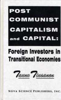 Post Communist Capitalism & Capital Foreign Investors in Transitional Economies