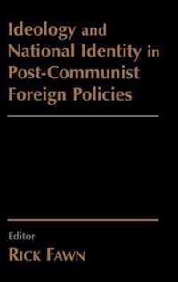 Ideology and National Identity in Post-communist Foreign Policy