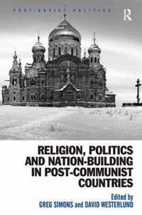 Religion, Politics and Nation-Building in Post-Communist Countries