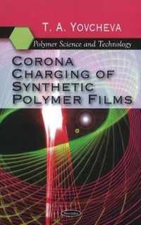 Corona Charging of Synthetic Polymer Films