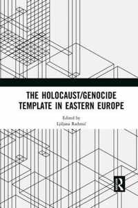 The Holocaust/Genocide Template in Eastern Europe