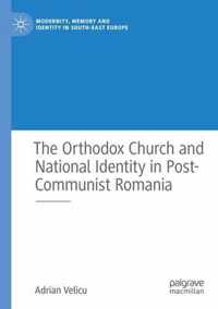 The Orthodox Church and National Identity in Post-Communist Romania