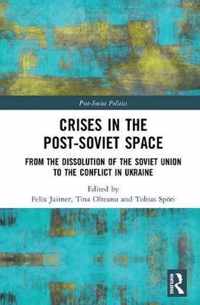 Crises in the Postsoviet Space: From the Dissolution of the Soviet Union to the Conflict in Ukraine