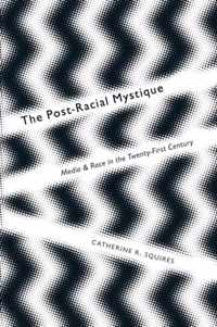 The Post-Racial Mystique