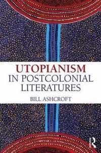 Utopianism in Postcolonial Literatures