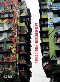 Aestheticizing Public Space - Street Visual Politics in East Asian Cities