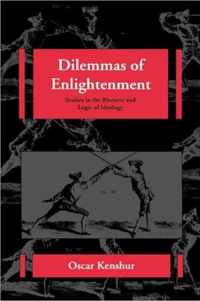 Dilemmas of Enlightenment - Studies in the Rhetoric & Logic of Ideology