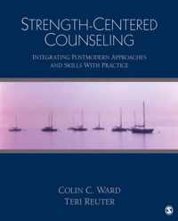 Strength-Centered Counseling: Integrating Postmodern Approaches and Skills With Practice