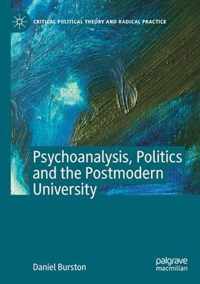 Psychoanalysis Politics and the Postmodern University