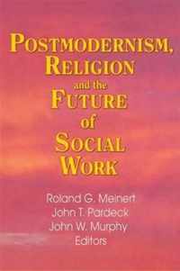 Postmodernism, Religion, and the Future of Social Work